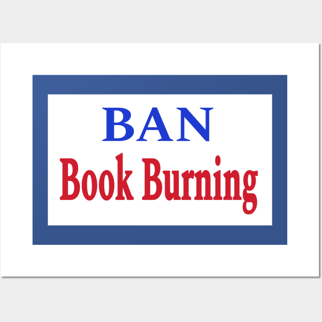 Ban Book Burning - Double-sided Wall Art by SubversiveWare